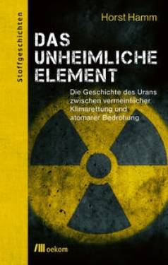oekom verlag | Das unheimliche Element | Horst Hamm; Jens Soentgen
