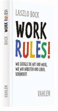 Vahlen, Franz | Work Rules! | Laszlo Bock; Meike Grow; Ute Mareik