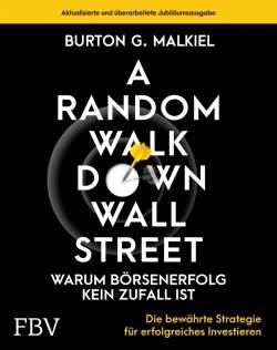 FinanzBuch Verlag | A Random Walk Down Wallstreet - warum Börsenerfolg kein Zufall ist | Burton G. Malkiel