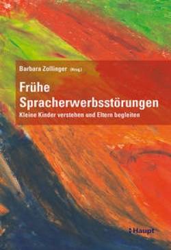 Haupt Verlag | Frühe Spracherwerbsstörungen | Barbara Zollinger, Dominique Bürki, Susanne Mathieu, Suzanne Walpen,