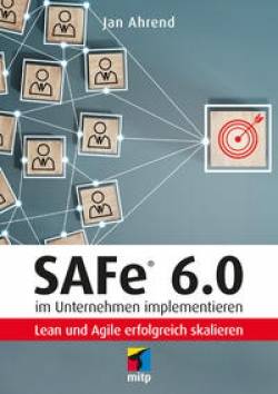 mitp Verlags GmbH & Co.KG | SAFe® 6.0 im Unternehmen implementieren | Jan Ahrend