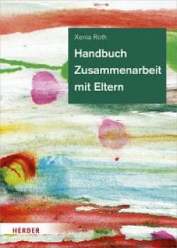 Verlag Herder | Handbuch Zusammenarbeit mit Eltern | Xenia Roth