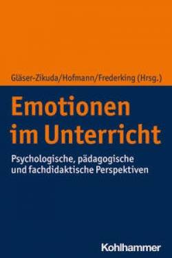 Kohlhammer | Emotionen im Unterricht | Mareike Susanne Ahns, Christian Albrecht, Günter Amesberger, Clarissa Blum,