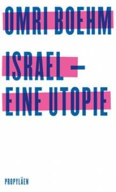 Propyläen Verlag | Israel - eine Utopie | Omri Boehm; Michael Adrian