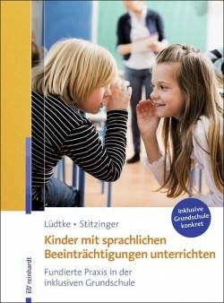 Ernst Reinhardt Verlag | Kinder mit sprachlichen Beeinträchtigungen unterrichten | Ulrike M. Lüdtke; Ulrich Stitzinger