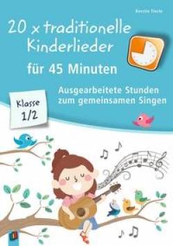 Verlag an der Ruhr | 20 x traditionelle Kinderlieder für 45 Minuten - Klasse 1/2 | Kerstin Tieste
