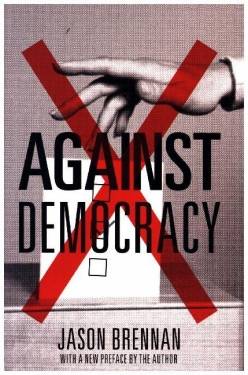 Princeton Univers. Press; Princeton Univ Pr | Against Democracy | Brennan, Jason