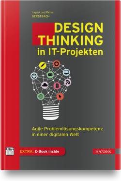 Hanser, Carl | Design Thinking in IT-Projekten | Ingrid Gerstbach; Peter Gerstbach