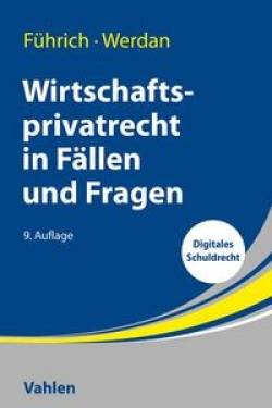 Vahlen, Franz | Wirtschaftsprivatrecht in Fällen und Fragen | Ernst Führich; Ingrid Werdan