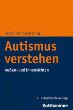 Kohlhammer | Autismus verstehen | Jürgen Boxberger, Ralf Drenkhahn, Imke Heuer, Wolfram Kulig, Kerstin Rückerl,