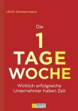 Mentoren-Media-Verlag | Die 1-Tage-Woche | Ulrich Zimmermann