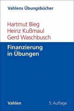 Vahlen, Franz | Finanzierung in Übungen | Hartmut Bieg; Heinz Kußmaul; Gerd Waschbusch