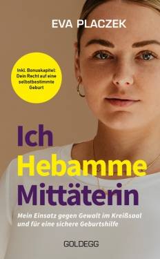 Goldegg Verlag GmbH | Ich, Hebamme, Mittäterin | Eva Placzek