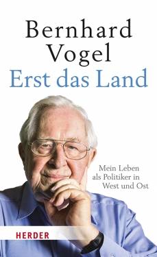 Verlag Herder | Erst das Land | Bernhard Vogel