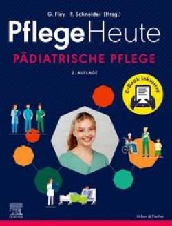 Urban & Fischer in Elsevier | Pflege Heute - Pädiatrische Pflege | Gabriele Fley; Florian Schneider