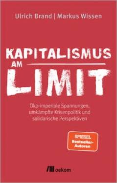 oekom verlag | Kapitalismus am Limit | Ulrich Brand; Markus Wissen