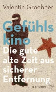 S. FISCHER | Gefühlskino | Valentin Groebner