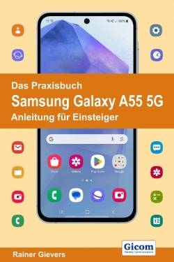 Gievers, Rainer | Das Praxisbuch Samsung Galaxy A55 5G - Anleitung für Einsteiger | Rainer Gievers