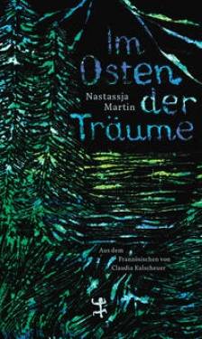 Matthes & Seitz Berlin | Im Osten der Träume | Nastassja Martin; Claudia Kalscheuer