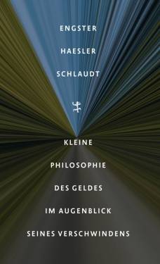 Matthes & Seitz Berlin | Kleine Philosophie des Geldes im Augenblick seines Verschwindens | Frank Engster,