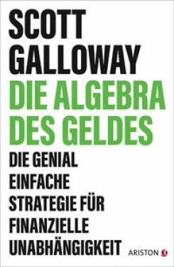 Ariston | Die Algebra des Geldes | Scott Galloway; Bernhard Schmid