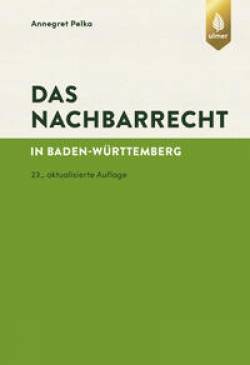 Verlag Eugen Ulmer | Das Nachbarrecht | Annegret Pelka