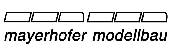 Hersteller: MAYERHOFER MODELLBAU