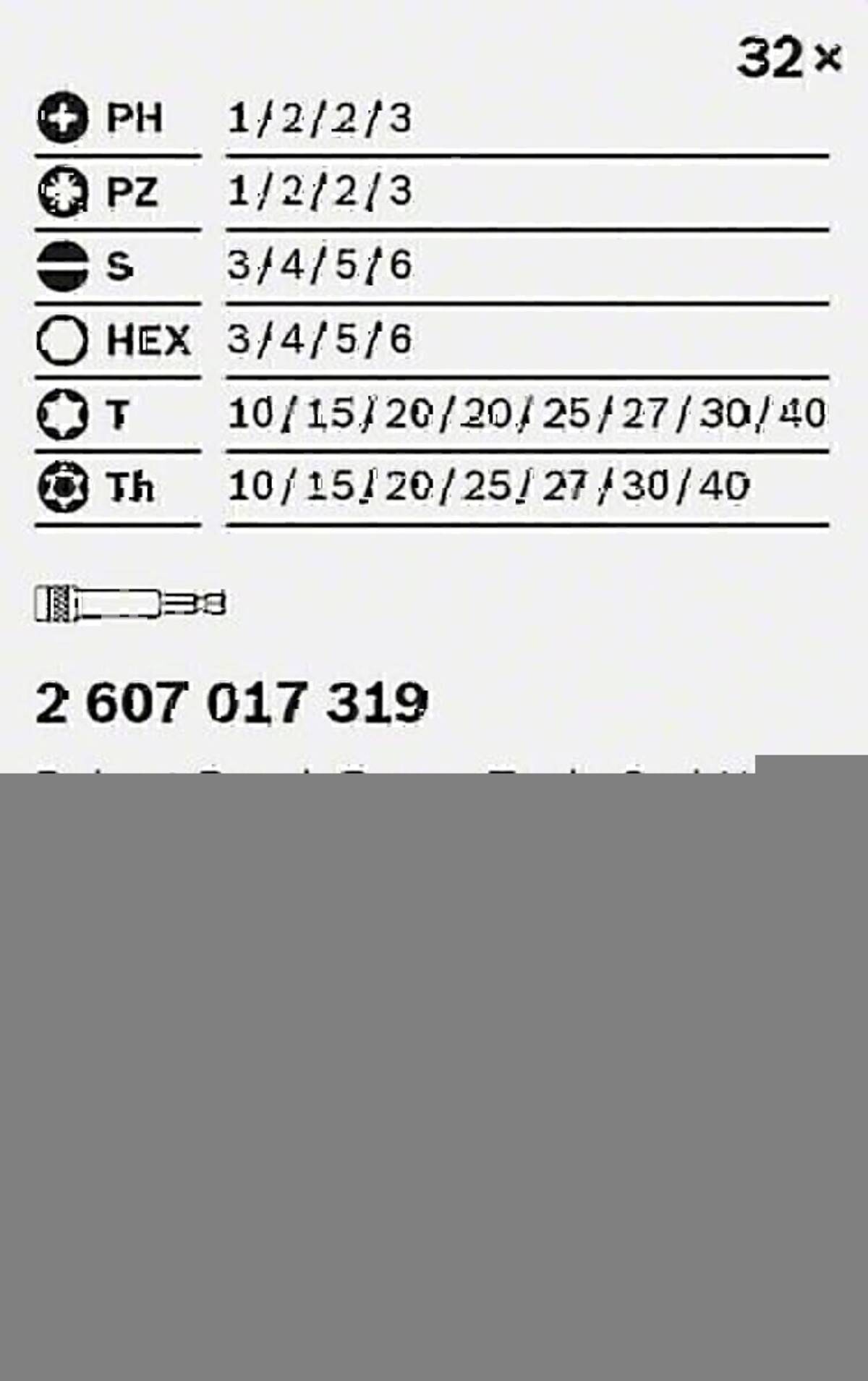 Schaubild-ähnliche Referenz, die Schraubendreher-Bittypen und Größen zeigt: PH 1/2/3, PZ 1/2/3, S 3/4/5/6, HEX 3/4/5/6, T und Th 10/15/20/25/27/30/40. Teilenummer 2 607 017 319.