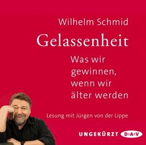 Gelassenheit. Was wir gewinnen, wenn wir älter werden, 2 Audio-CDs Ungekürzte Lesung