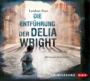 Die Entführung der Delia Wright, 6 Audio-CDs Sprecher: Sascha Rotermund, Gekürzte Lesung, 6 CDs, Timothy Wilde 2