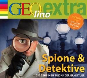 Spione & Detektive - Die geheimen Tricks der Ermittler GEOlino extra Hör-Bibliothek