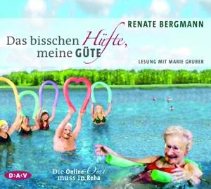 Das bisschen Hüfte, meine Güte. Die Online-Omi muss in Reha, 3 Audio-CDs Lesung mit Marie Gruber