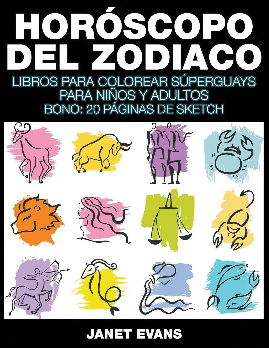 Horóscopo Del Zodiaco: Libros Para Colorear Súperguays Para Niños y Adultos (Bono: 20 Páginas de Sketch) Libros Para Colorear Súperguays Para Ni