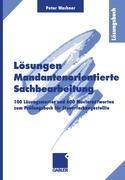 Lösungen Mandantenorientierte Sachbearbeitung 100 Lösungsmuster und 600 Musterantworten zum Prüfungsbuch für Steuerfachangestellte