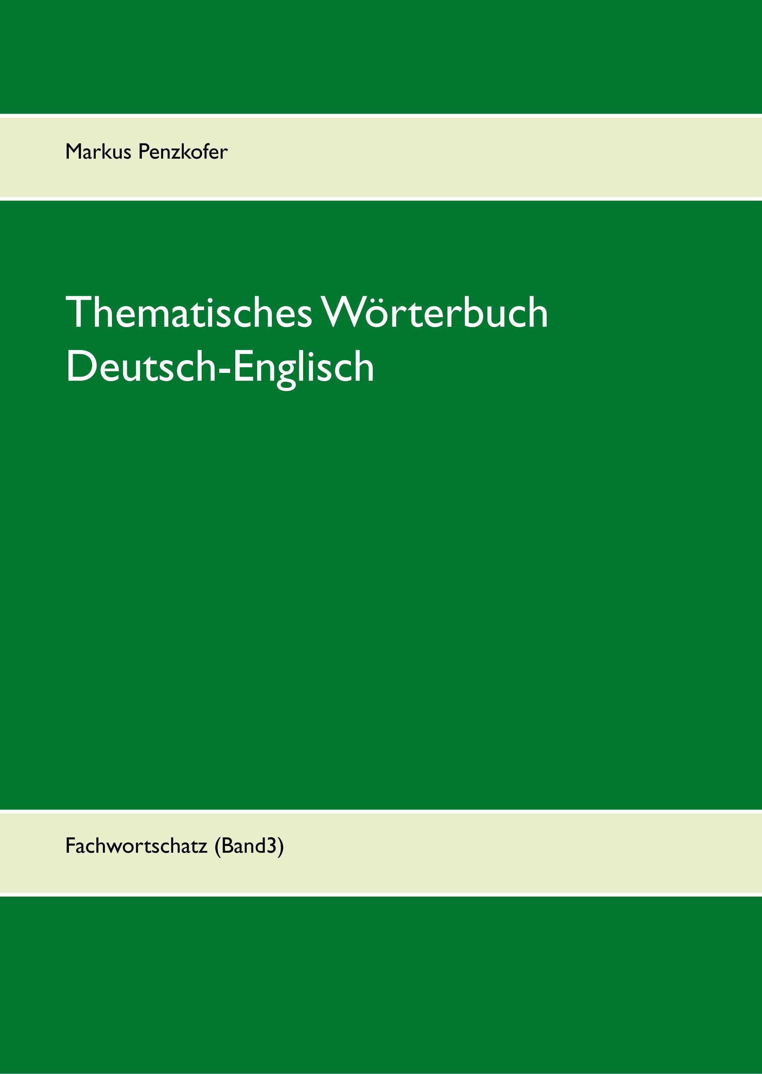 Thematisches Wörterbuch Deutsch-Englisch. Bd.3 Fachwortschatz