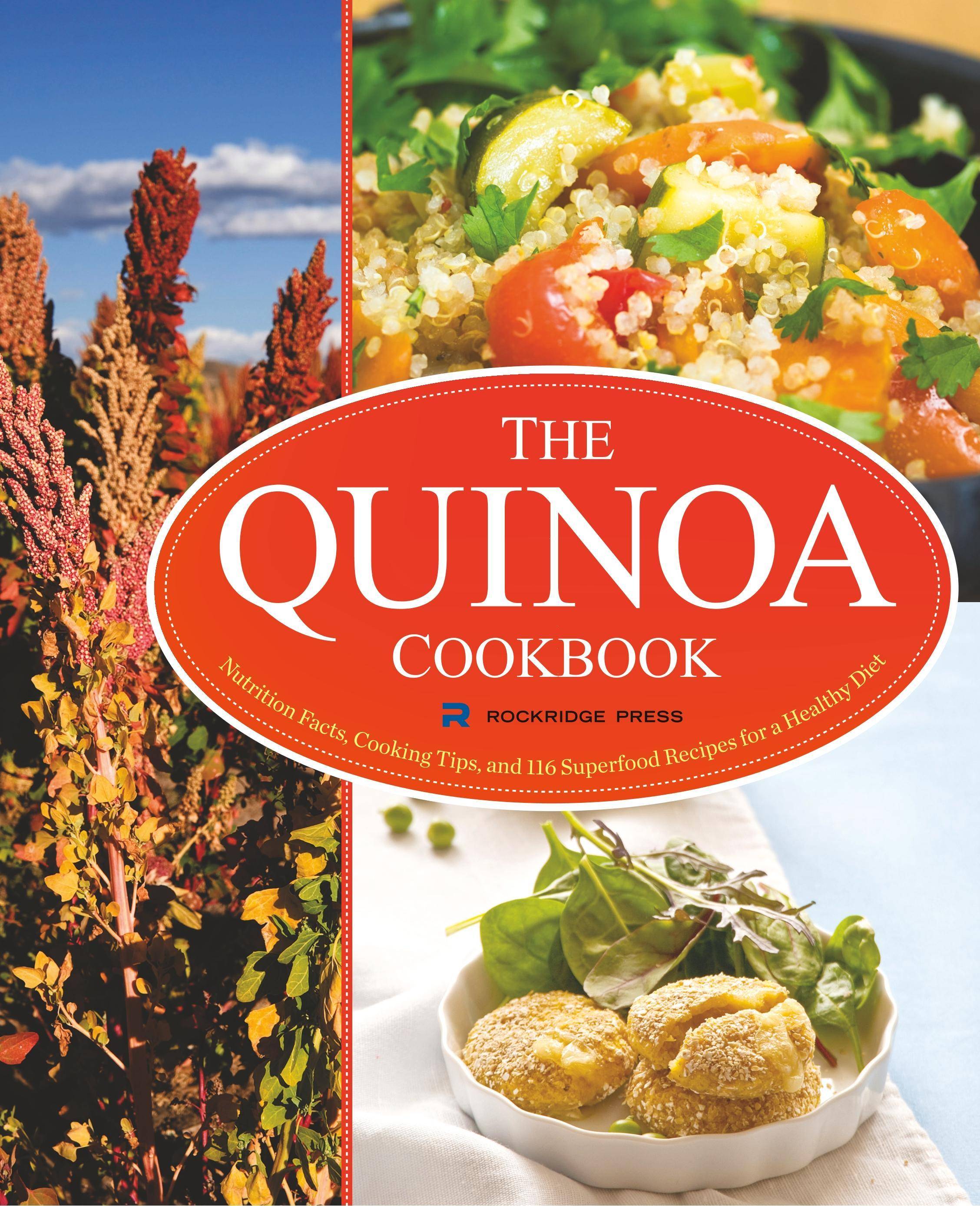 Quinoa Cookbook Nutrition Facts, Cooking Tips, and 116 Superfood Recipes for a Healthy Diet