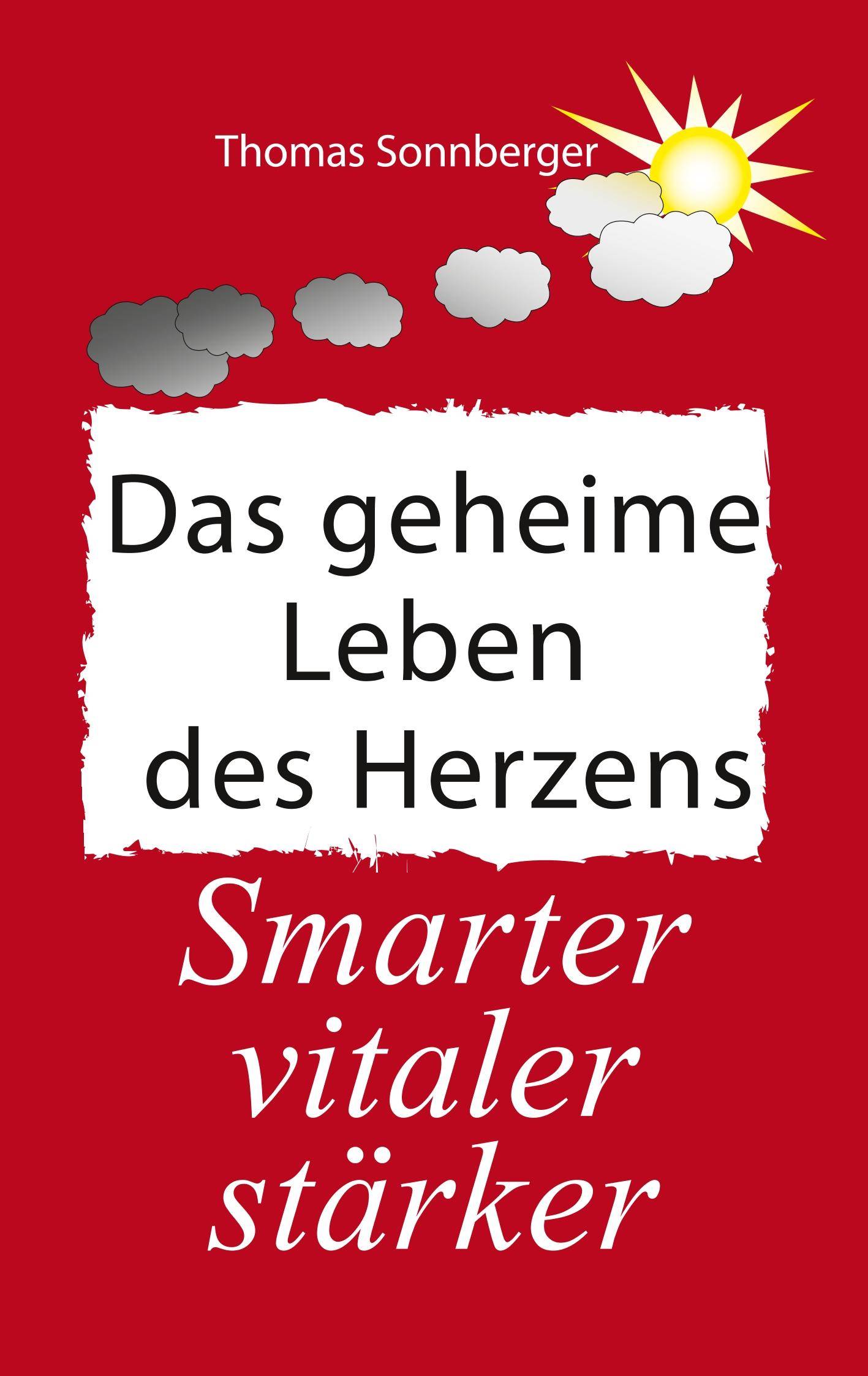 Das geheime Leben des Herzens Smarter, Vitaler, Stärker