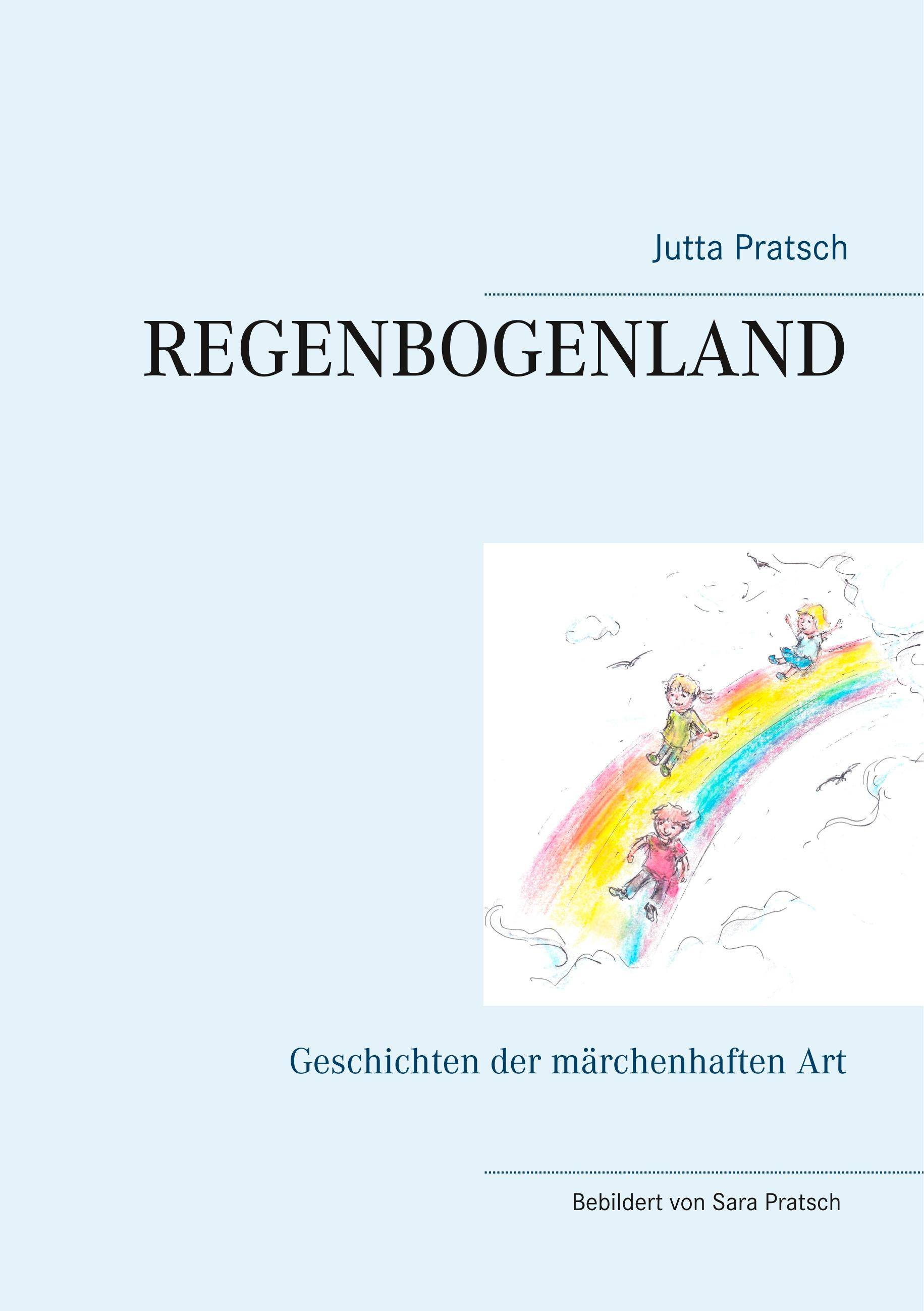 Regenbogenland Geschichten der märchenhaften Art