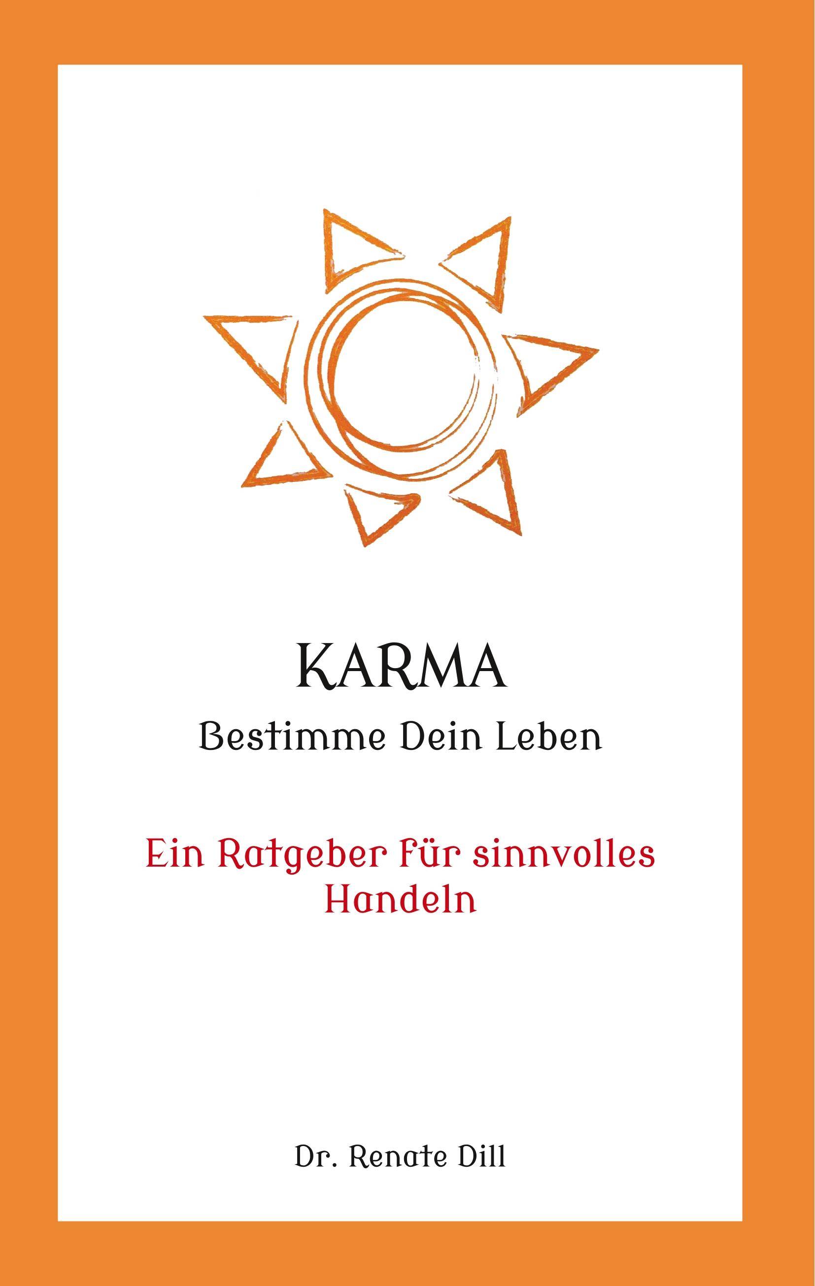 Karma - Bestimme dein Leben Ein Ratgeber für sinnvolles Handeln