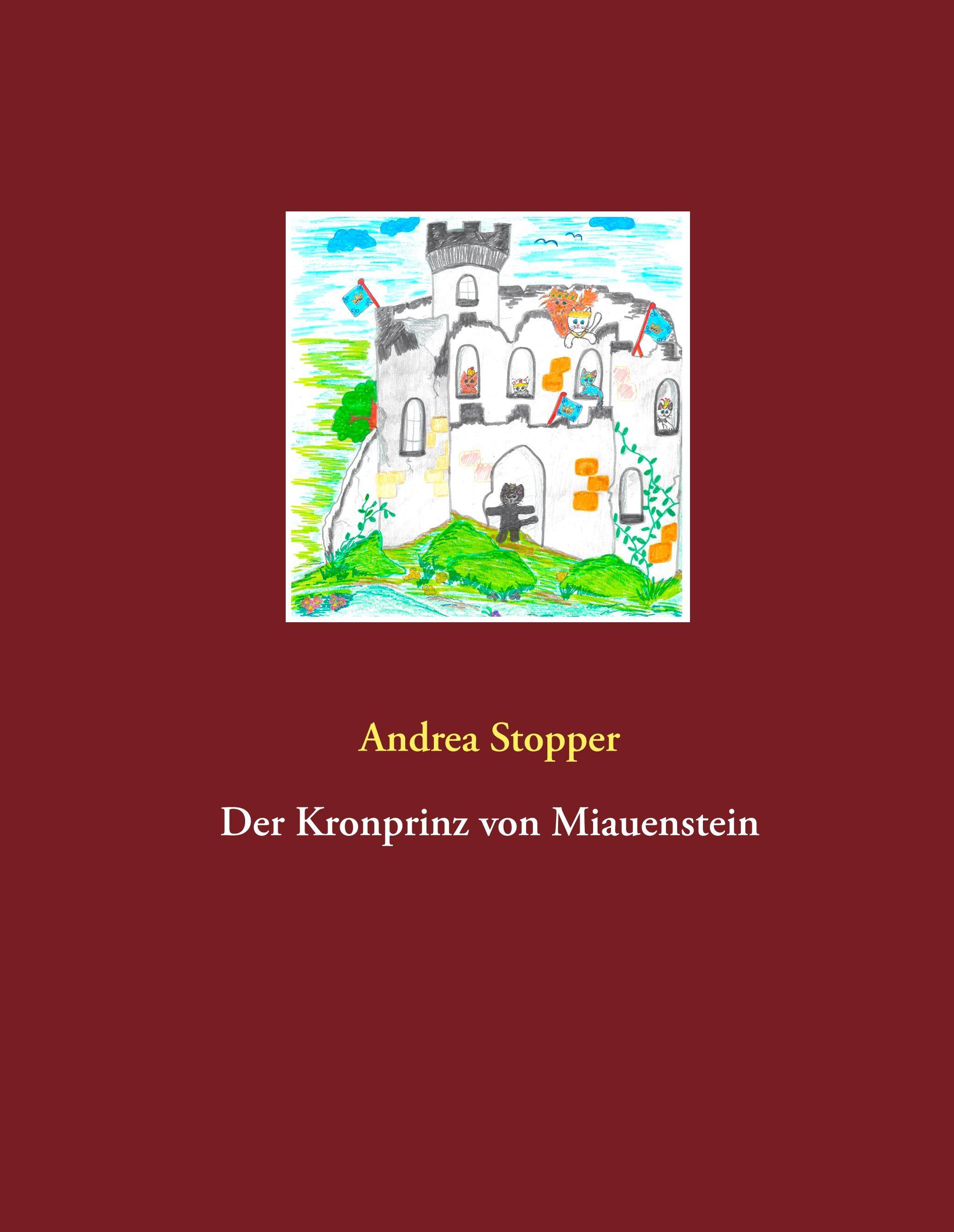 Der Kronprinz von Miauenstein Katzenbücher von Andrea Stopper 2