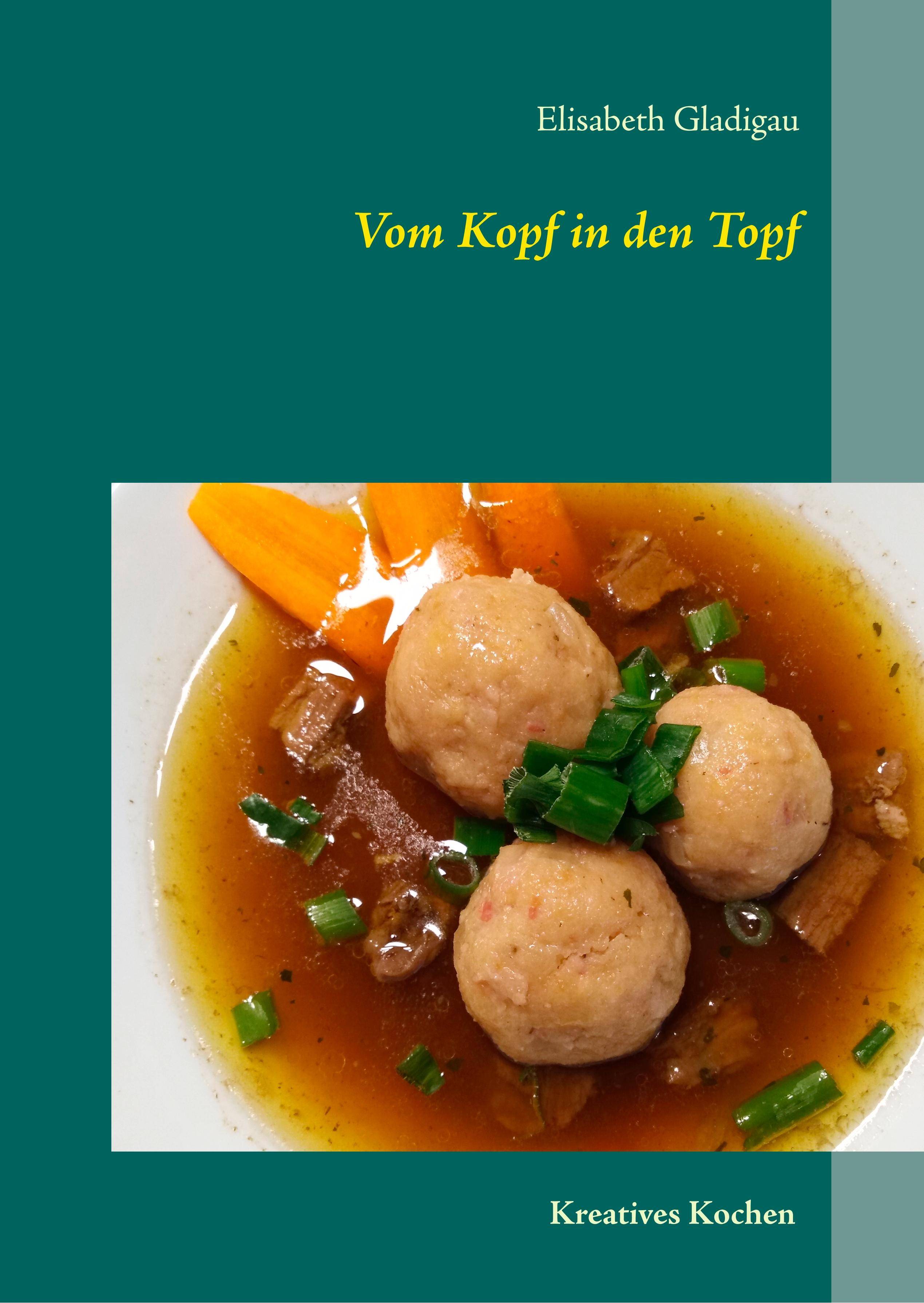Vom Kopf in den Topf Kreativ Kochen