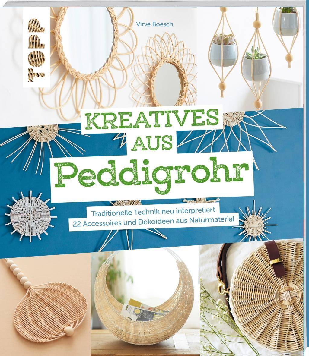 Kreatives aus Peddigrohr Traditionelle Technik neu interpretiert - 22 Accessoires und Dekoideen aus Naturmaterial