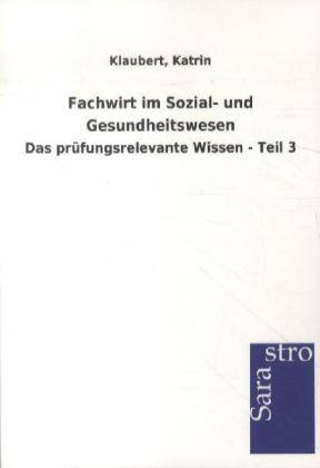 Fachwirt im Sozial- und Gesundheitswesen - Das prüfungsrelevante Wissen. Tl.3 Lais Systeme