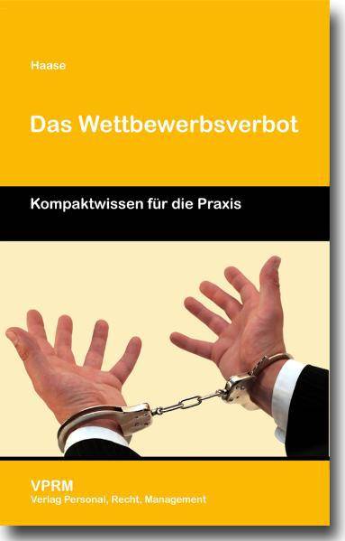 Das Wettbewerbsverbot Kompaktwissen für die Praxis
