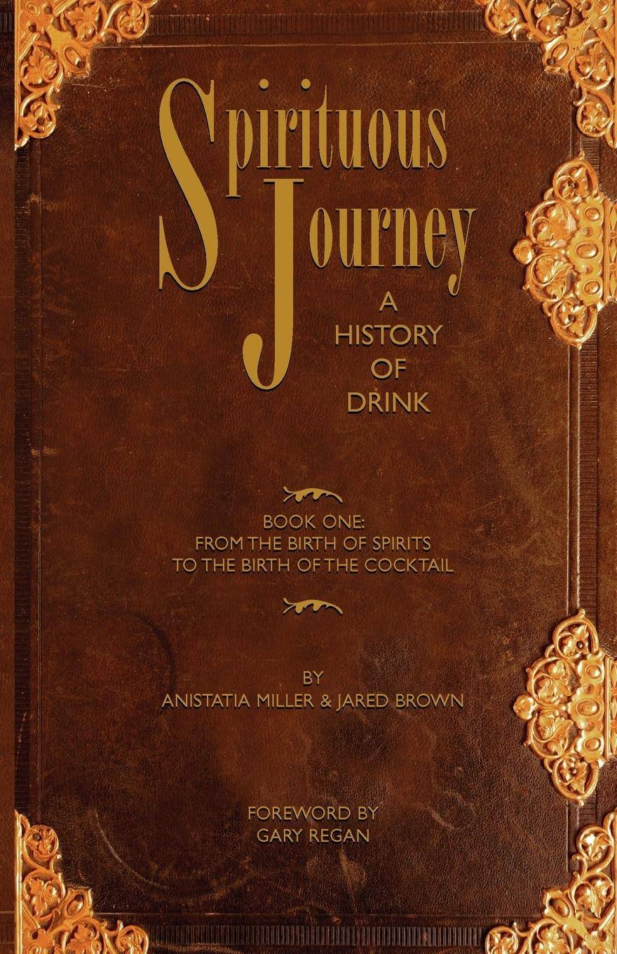Spirituous Journey: A History of Drink, Book One A History of Drink, Book One