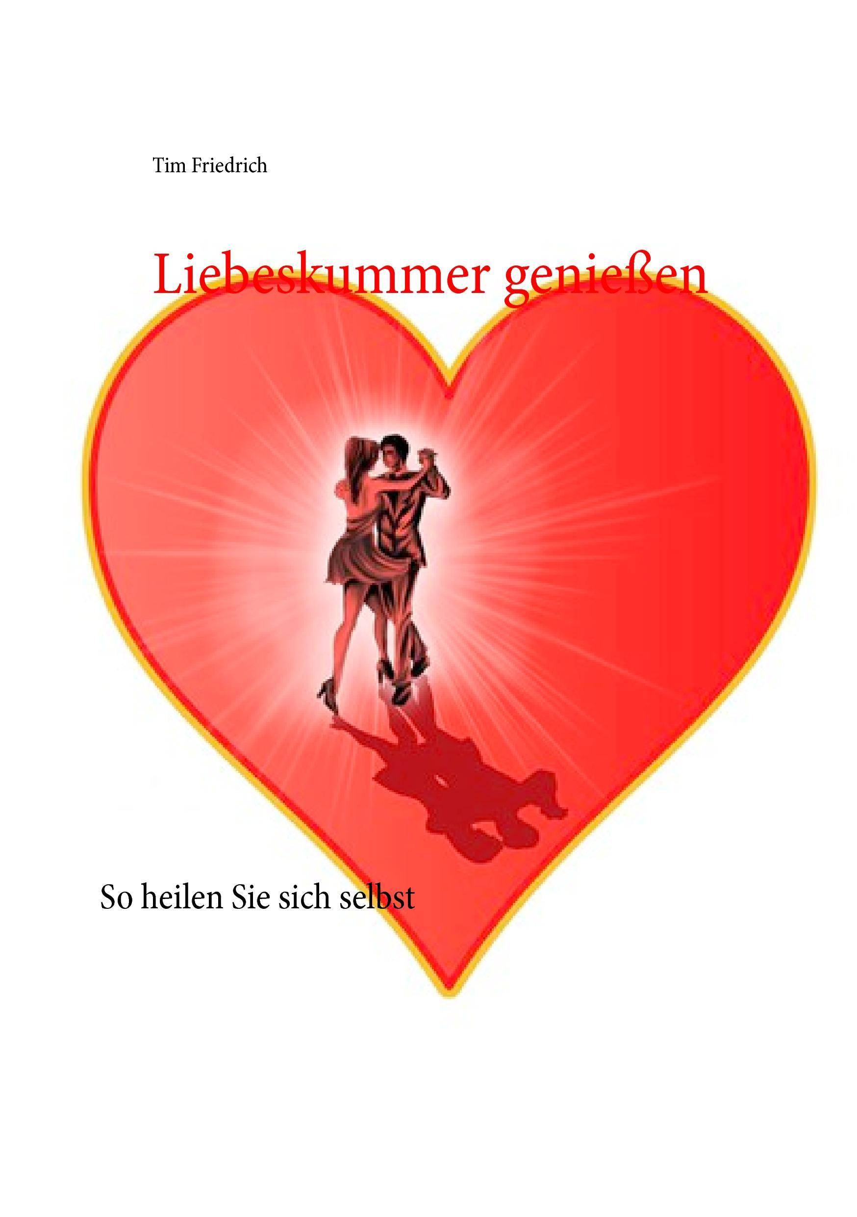 Liebeskummer genießen So heilen Sie sich selbst