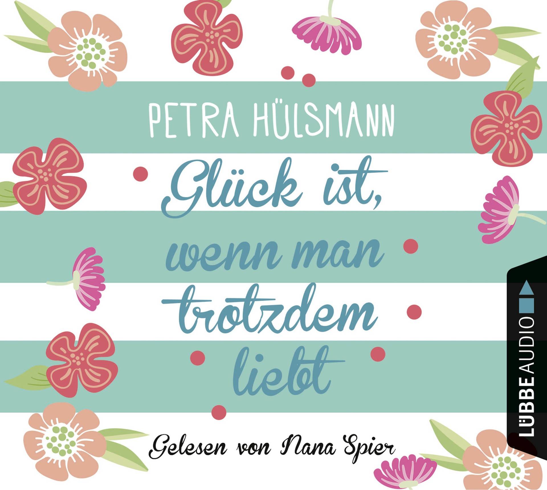 Glück ist, wenn man trotzdem liebt Roman.
