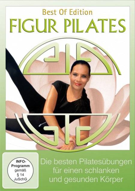 Figur Pilates - Die besten Pilatesübungen für einen schlanken und gesunden Körper Best of Edition