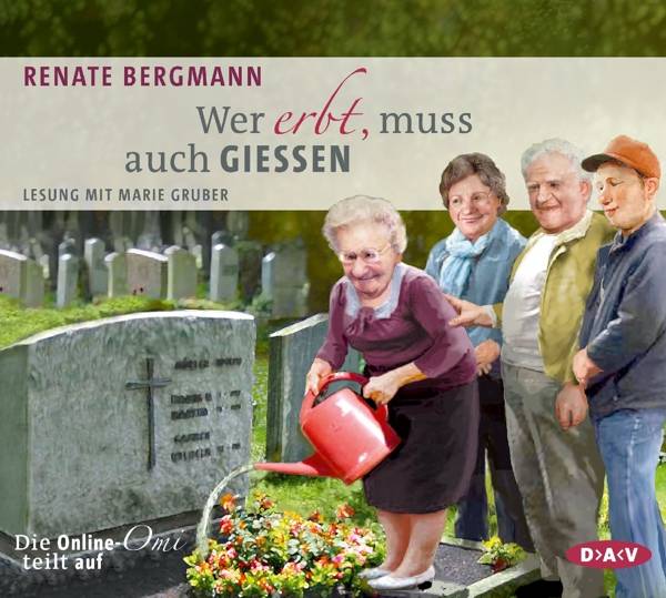 Wer erbt, muss auch gießen. Die Online-Omi teilt auf, 3 Audio-CDs Lesung