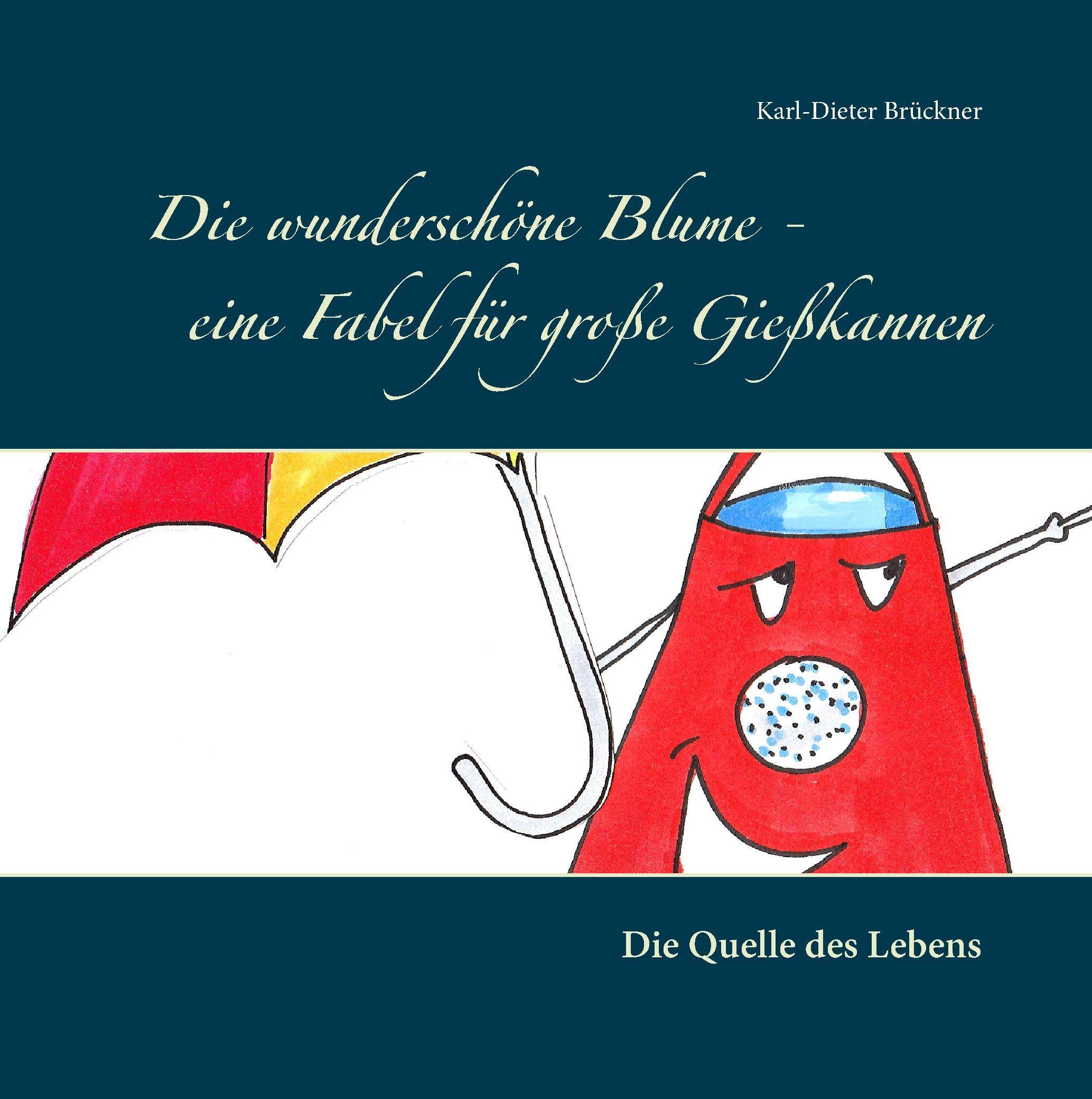 Die wunderschöne Blume - eine Fabel für große Gießkannen Die Quelle des Lebens
